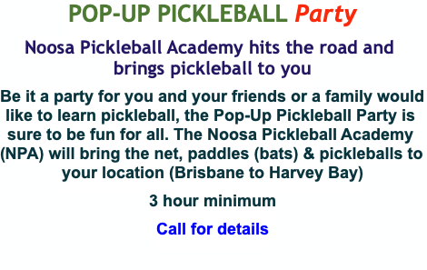 POP-UP PICKLEBALL Party
Noosa Pickleball Academy h